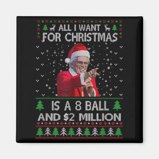 Funny Sweater I Want For Christmas 8 Ball And 2 Mi Magnet (Vorne)
