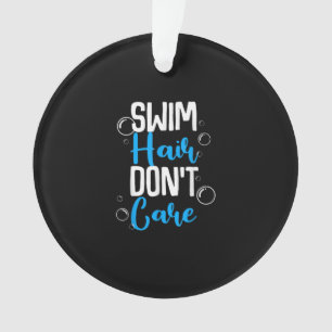 Funny Swim Hair Dont Care Geschenk Niedliche schwi Ornament