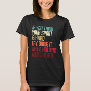 Funny Swimmingpool, wenn Sie denken, Ihr Sport ist T-Shirt