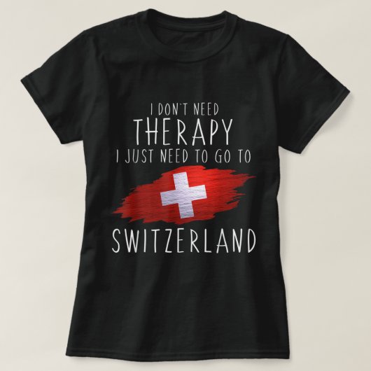 Funny Swiss Geschenke Just Go to Switzerland Gesch T-Shirt (Design vorne)