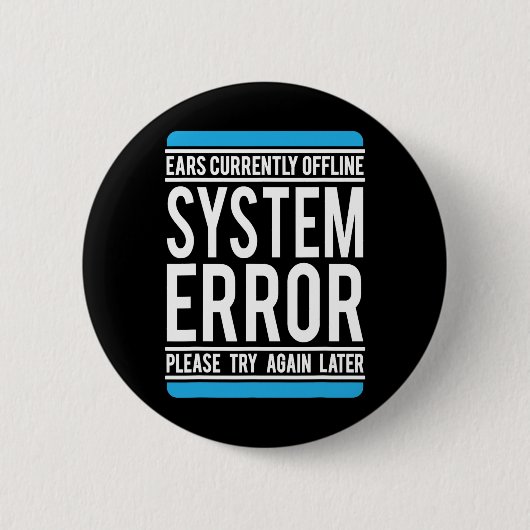 Funny System Error Ears sind derzeit offline. Button (Vorderseite)