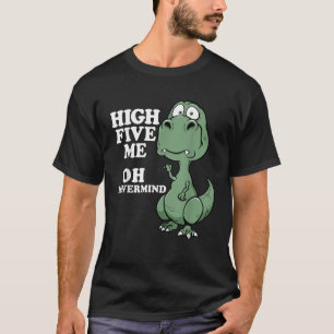 Funny T Rex Kurz Arms Josh High Five Me Nevermind T-Shirt