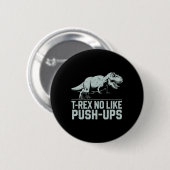 Funny T-rex No like Push-ups Dinosaur Workout Gym Button (Vorne & Hinten)