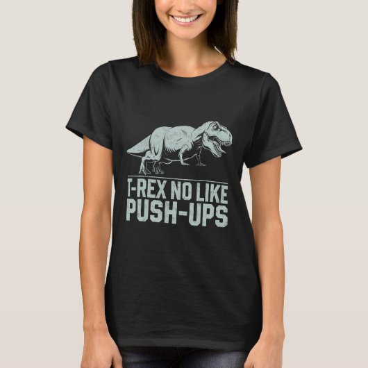 Funny T-rex No like Push-ups Dinosaur Workout Gym T-Shirt (Vorderseite)