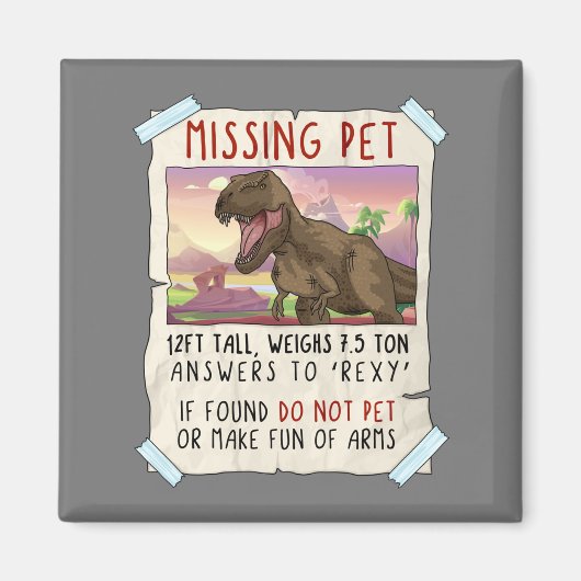 Funny T Rex Tshirt, Funny Missing Pet Tee, Dinosau Magnet (Vorne)