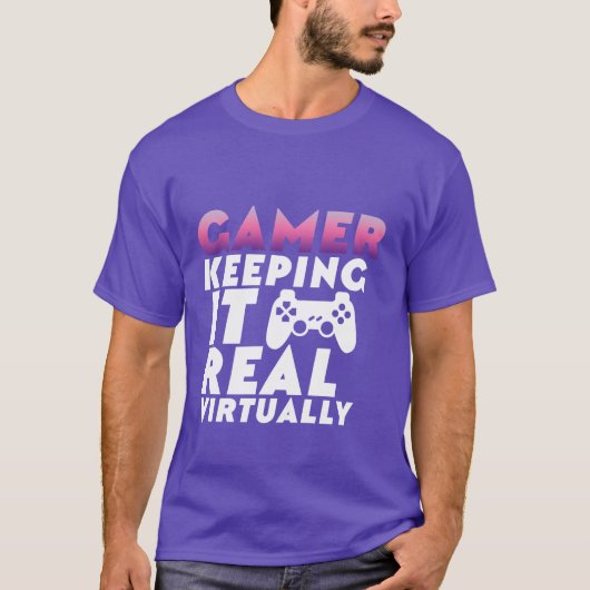 Funny T - Shirt für Gamer Behalte es virtuell real (Vorderseite)