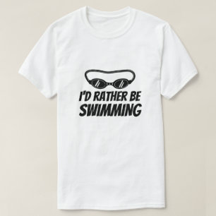 Funny t Shirt für Schwimmer - ich möchte lieber 