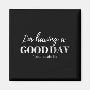 Funny T Shirt Ich habe einen guten Tag nicht ruini Magnet