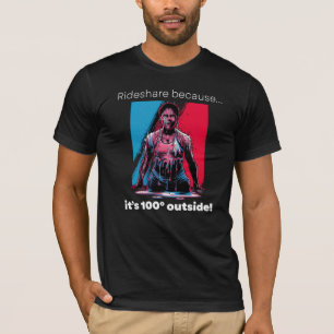 Funny T - Shirt "Rideshare, weil es 100 Grad ist"