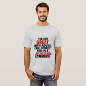 Funny T - Shirt Witty Sarcastic Comment Spaß (Vorne ganz)