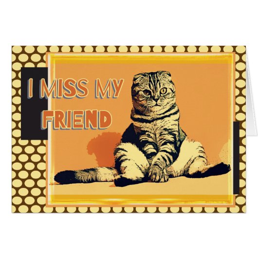 Funny Tabby Fat Cat I Miss My Friend Grußkarte (Vorderseite (Horizontal))