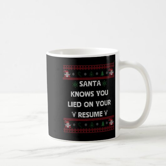 Funny Tacky Santa Knows You Lied On Your Resume Ug Kaffeetasse (Rechts)