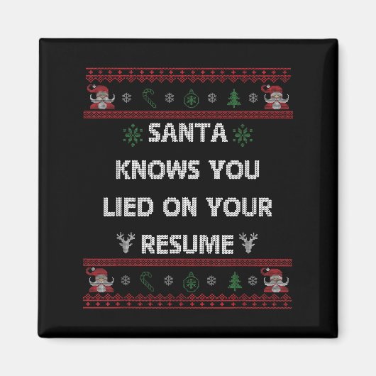Funny Tacky Santa Knows You Lied On Your Resume Ug Magnet (Vorne)