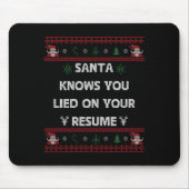 Funny Tacky Santa Knows You Lied On Your Resume Ug Mousepad (Vorne)
