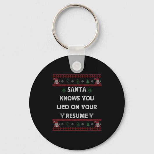 Funny Tacky Santa Knows You Lied On Your Resume Ug Schlüsselanhänger (Vorderseite)