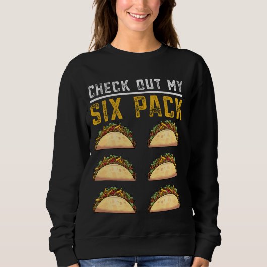 Funny Taco Abs Karo Out My Six Pack Sweatshirt (Vorderseite)