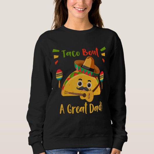 Funny Taco Bout A Great Dad! Quote Men's Funny Dad Sweatshirt (Vorderseite)
