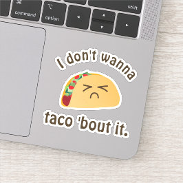Funny Taco 'Bout It Kawaii Food Cartoon Sad Face Aufkleber