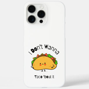 Funny Taco I Don't Wanna Taco 'out it iPhone 16 Pro Max Hülle