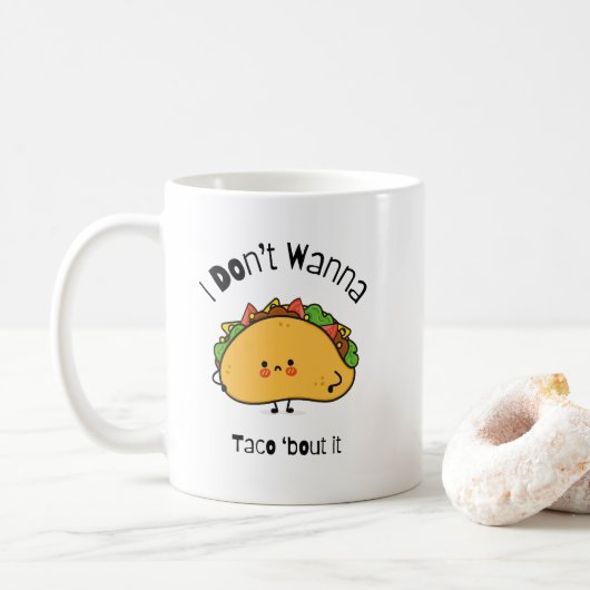 Funny Taco I Don't Wanna Taco 'out it Kaffeetasse (Mit Donut)