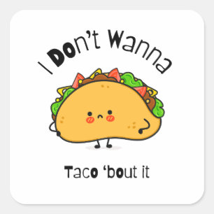 Funny Taco I Don't Wanna Taco 'out it Quadratischer Aufkleber