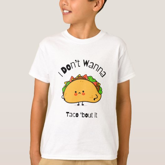 Funny Taco I Don't Wanna Taco 'out it T-Shirt (Vorderseite)