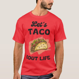 Funny Taco Lover Pun Letx27s Taco Bout Es Cool Des T-Shirt