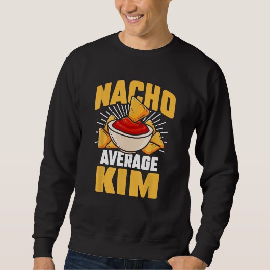 Funny Taco Personalisierter Name Nacho Average Kim Sweatshirt (Vorderseite)