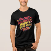 Funny Taco Quote T - Shirt - Sie können nicht alle (Vorderseite)