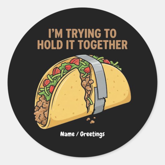 Funny Taco Tape "I'm Trying To Hold It Together" Runder Aufkleber (Vorderseite)