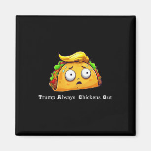 Funny Taco Trump hält immer die Hühner aus Niedlic Magnet