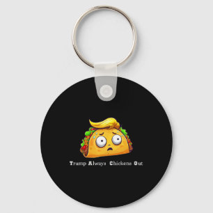 Funny Taco Trump hält immer die Hühner aus Niedlic Schlüsselanhänger