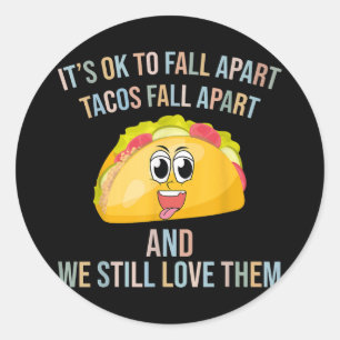 Funny Tacos manchmal bin ich von Mental Health Age Runder Aufkleber
