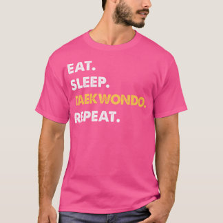 Funny Taekwondo Apparel Eat Sleep Taekwondo Wieder T-Shirt