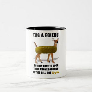 Funny Tag A Friend/Dill Doe Zweifarbige Tasse