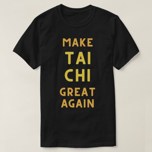 Funny Tai Chi Make Tai Chi Great Again T-Shirt (Design vorne)