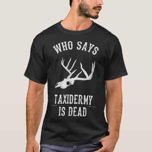 Funny Taidermy Zitat T-Shirt