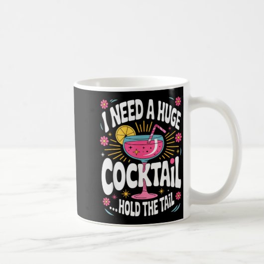 Funny Tail Quote I Need A Huge Drink Cute Humor Kaffeetasse (Rechts)
