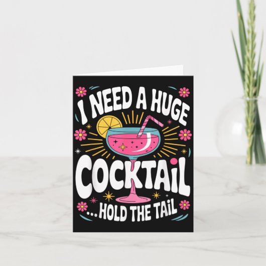 Funny Tail Quote I Need A Huge Drink Cute Humor  Karte (Vorderseite)