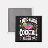 Funny Tail Quote I Need A Huge Drink Cute Humor  Magnet (Vorderseite/Rückseite)