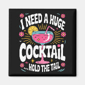 Funny Tail Quote I Need A Huge Drink Cute Humor Magnet (Vorne)
