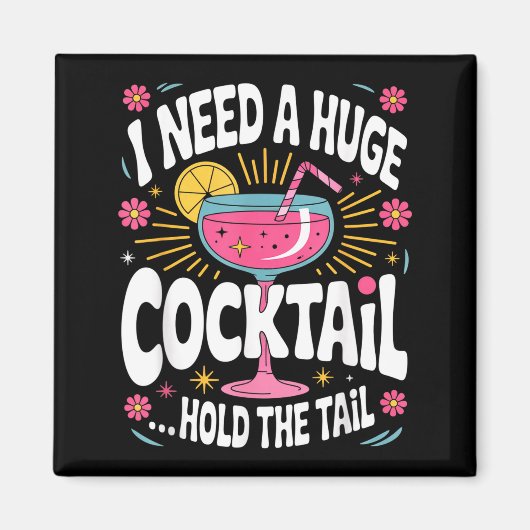 Funny Tail Quote I Need A Huge Drink Cute Humor  Magnet (Vorne)