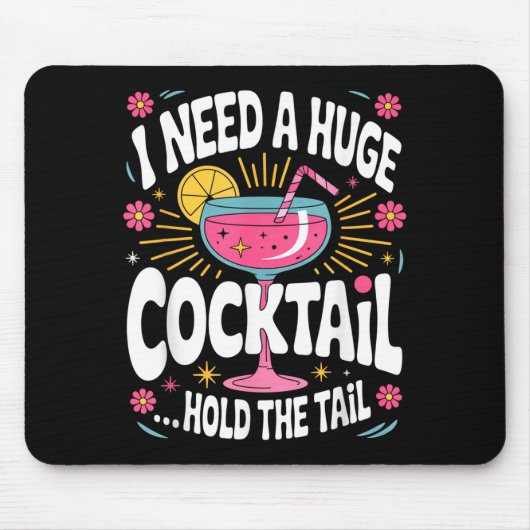 Funny Tail Quote I Need A Huge Drink Cute Humor  Mousepad (Vorne)