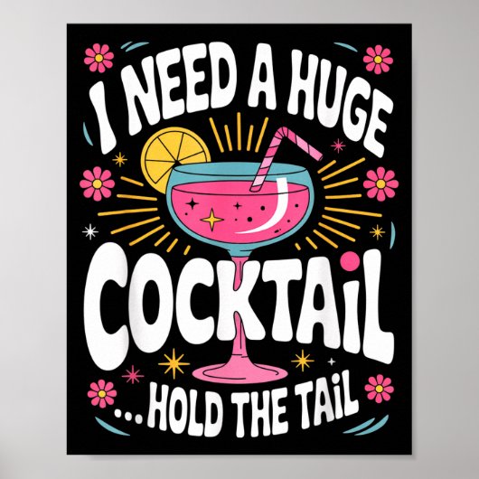 Funny Tail Quote I Need A Huge Drink Cute Humor Poster (Vorne)