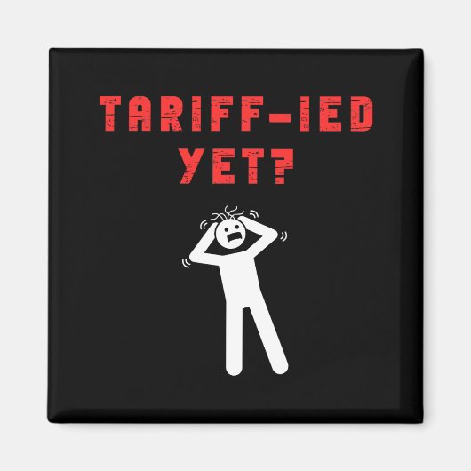 Funny Tariff Terrified Tariffs Anti-Trump Poli Magnet (Vorne)