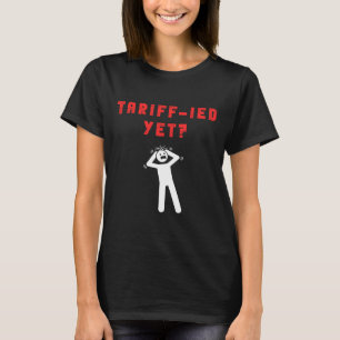 Funny Tariff Terrified Tariffs Anti-Trump Poli T-Shirt