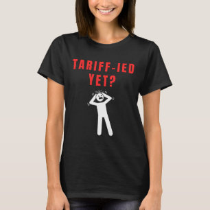 Funny Tariff Terrified Tariffs Anti-Trump Poli T-Shirt