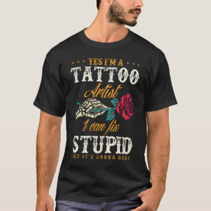 Funny Tattoo Artist Sarcastic Zitat T-Shirt