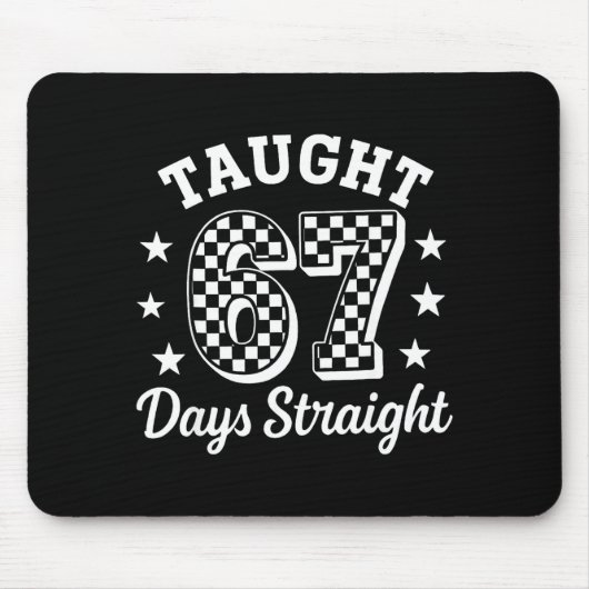 Funny Taught 67 Days Straight 6 7 Meme School Teac Mousepad (Vorne)
