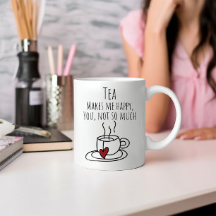Funny Tea macht mich glücklich Kaffee Tasse